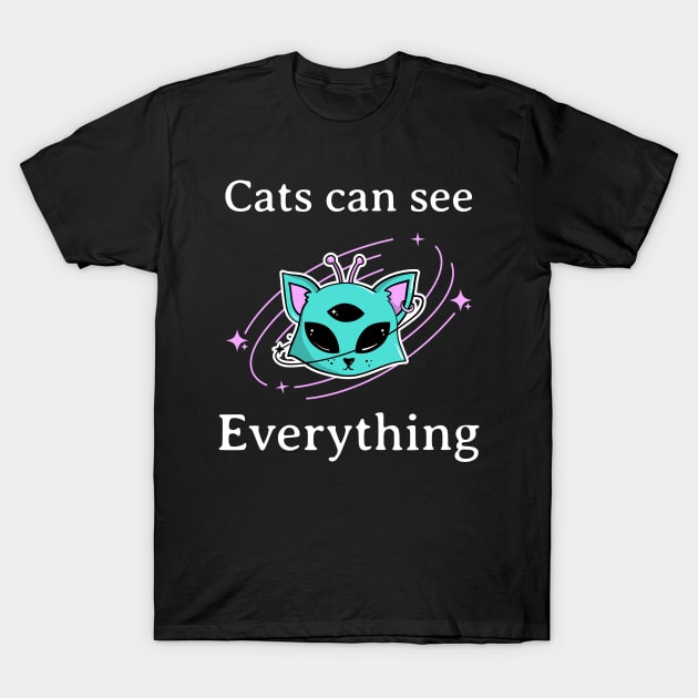 Cats can see everything T-Shirt by Purrfect Shop